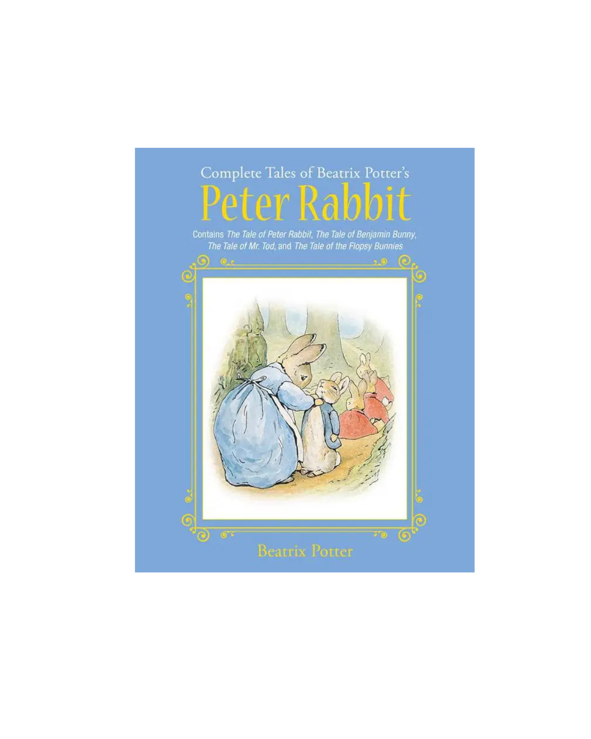 Complete Tales of Beatrix Potter's Peter Rabbit By Beatrix Potter