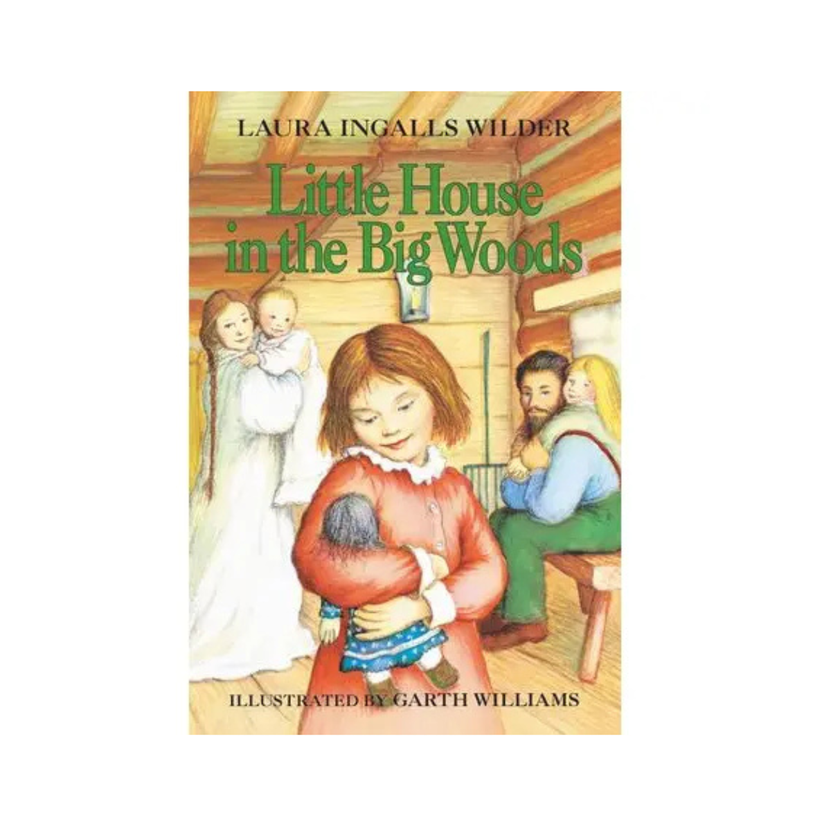 Little House in the Big Woods : Laura Ingalls Wilder