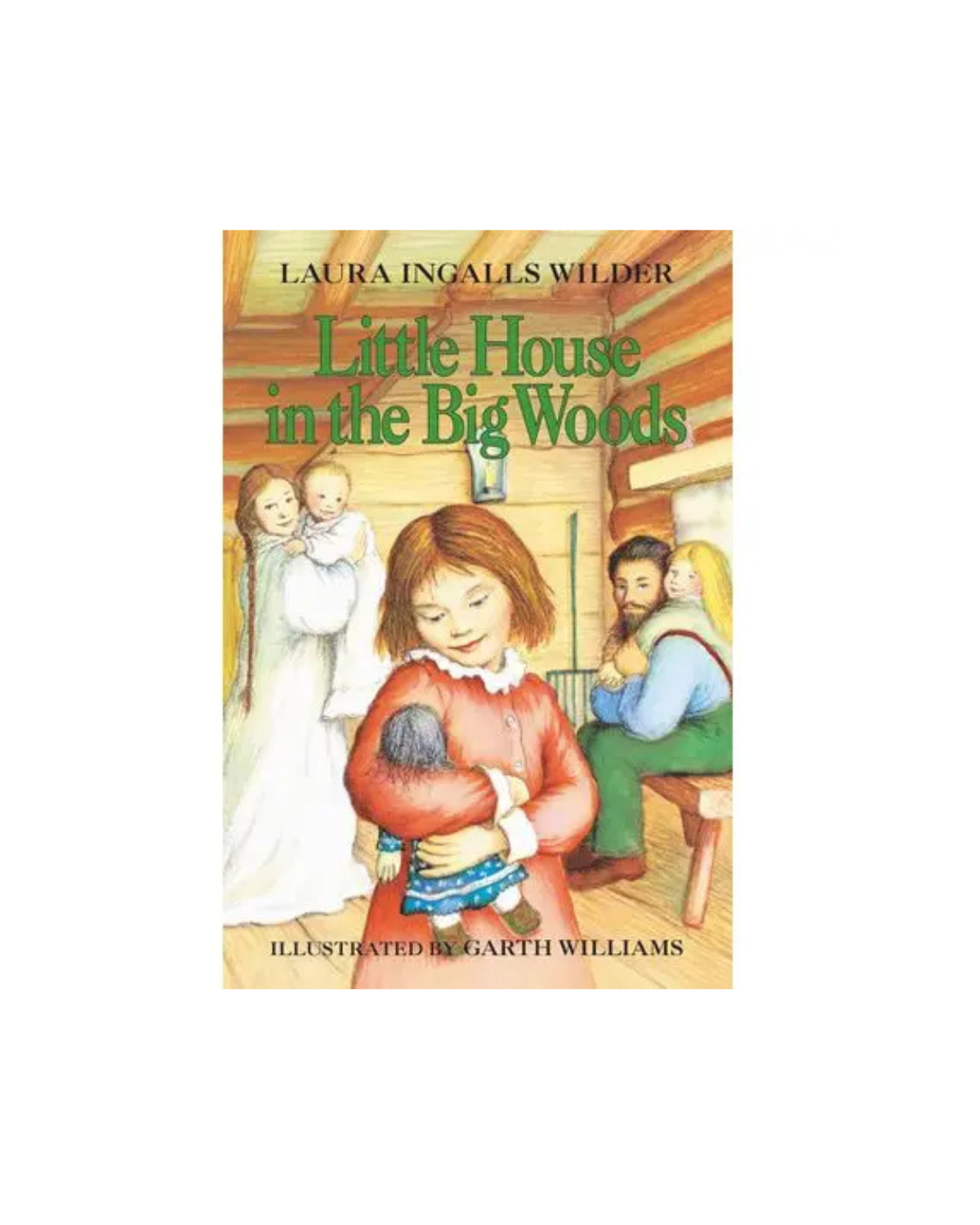 Little House in the Big Woods : Laura Ingalls Wilder